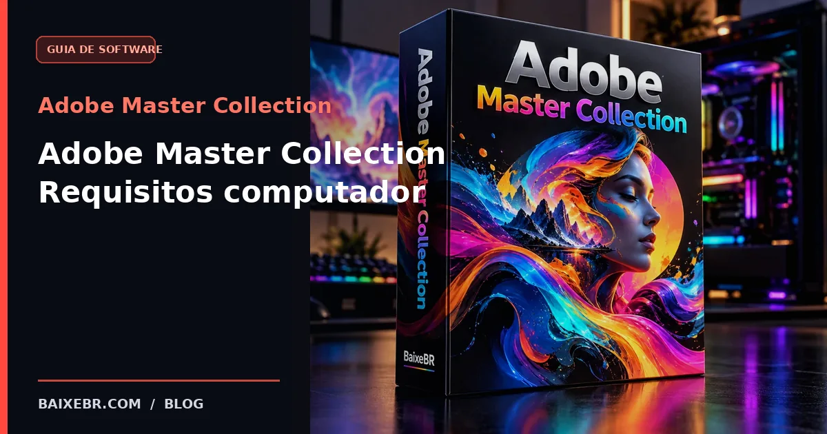 Adobe Master Collection requisitos computador - guia BaixeBR