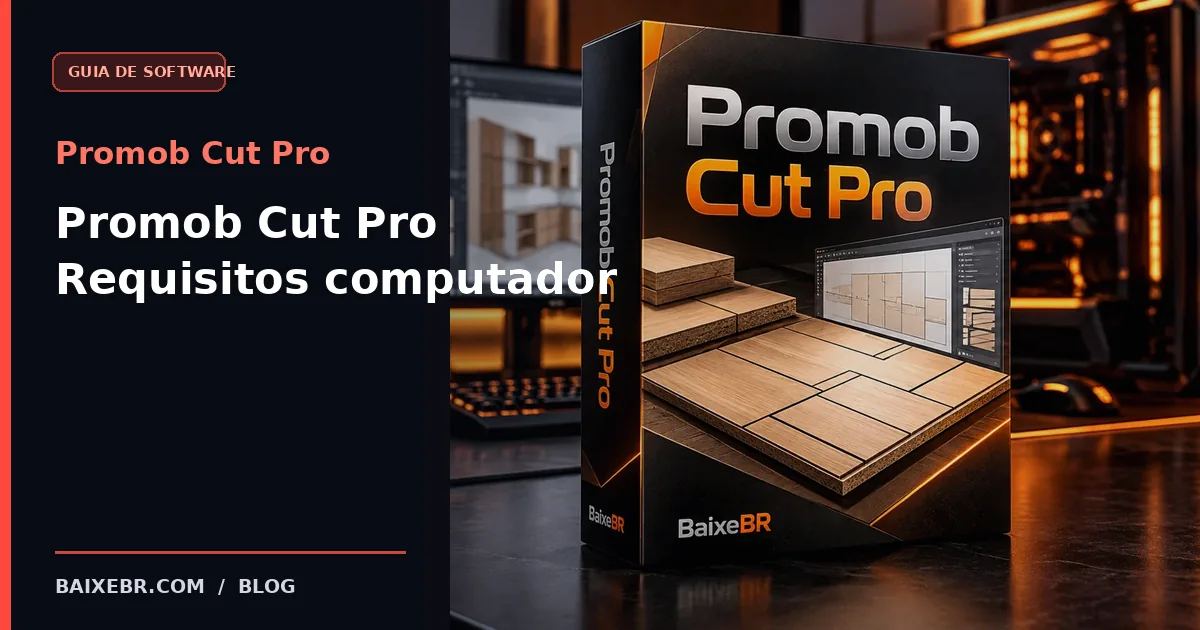 Promob Cut Pro requisitos computador - guia BaixeBR
